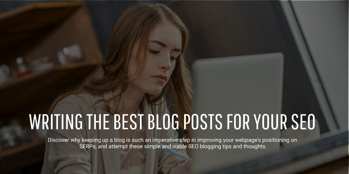 Writing the Best Blog Posts for Your SEO Writing the Best Blog Posts for Your SEO