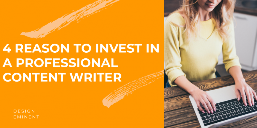 4 Reasons To Invest in a Professional Content Writer