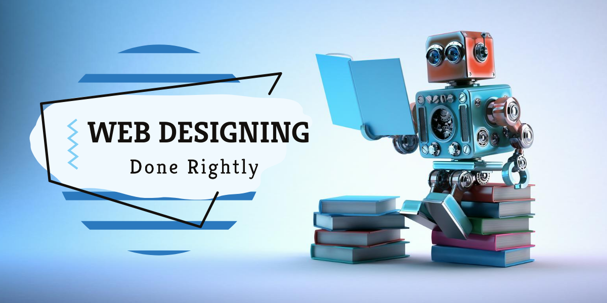 Web Designing Done Rightly Web Designing Done Rightly